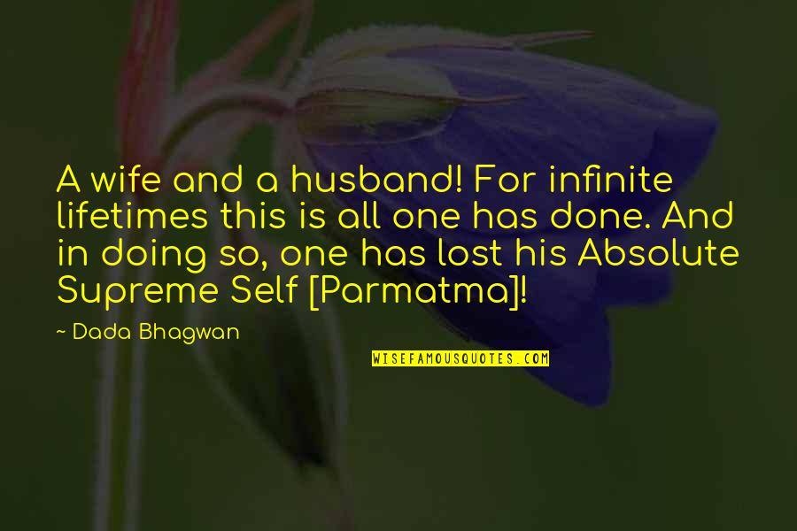 Atma Quotes By Dada Bhagwan: A wife and a husband! For infinite lifetimes