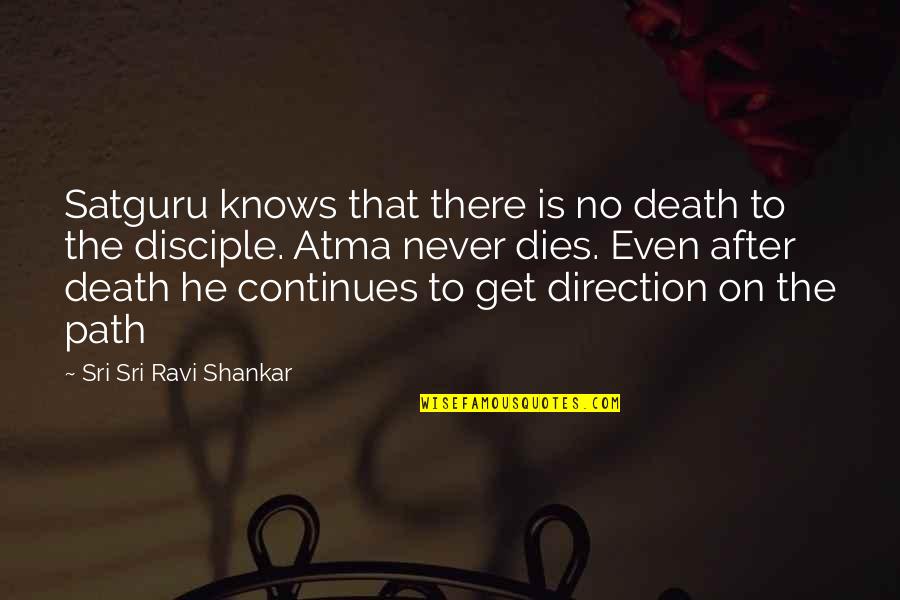Atma Quotes By Sri Sri Ravi Shankar: Satguru knows that there is no death to