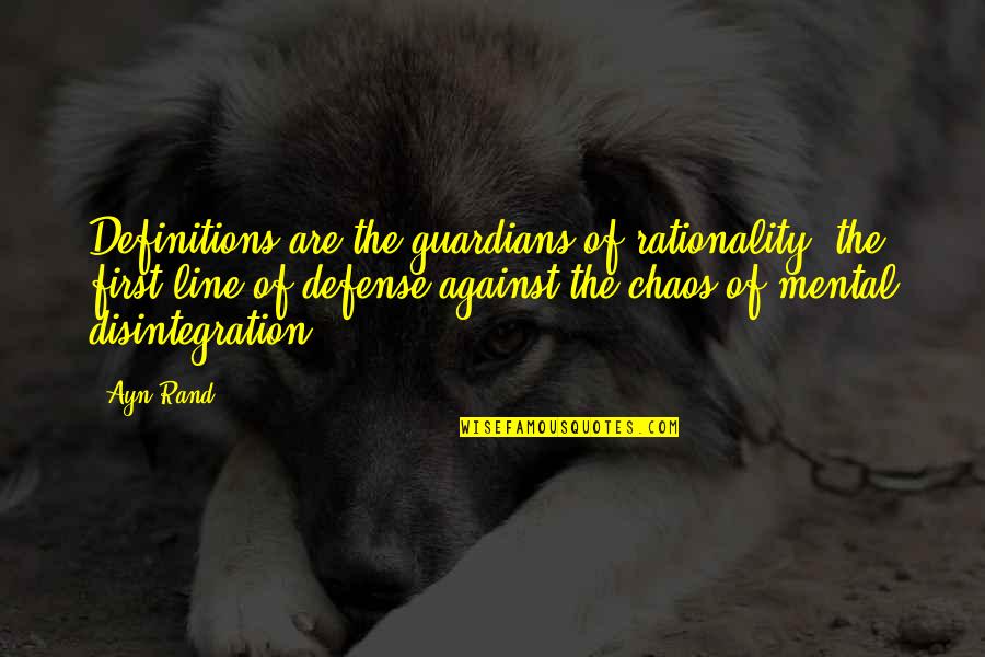 Atmalogy Quotes By Ayn Rand: Definitions are the guardians of rationality, the first