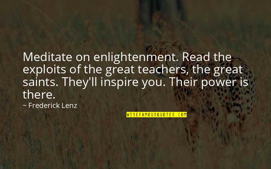 Atmalogy Quotes By Frederick Lenz: Meditate on enlightenment. Read the exploits of the