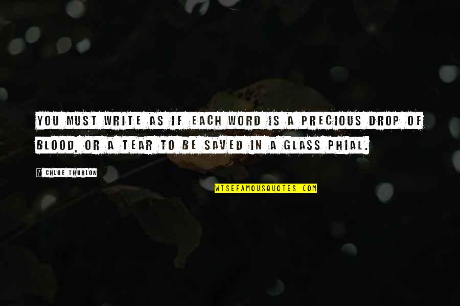 Atmams Quotes By Chloe Thurlow: You must write as if each word is Atmams Quotes By Chloe Thurlow: You must write as if each word is