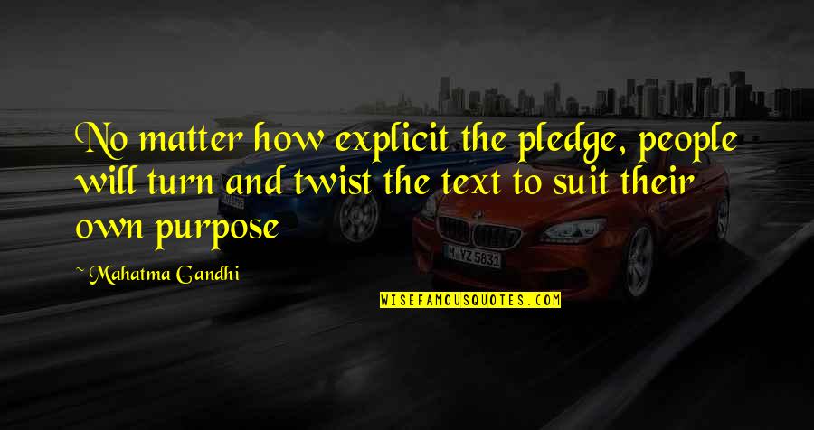 Atmane Aliout Quotes By Mahatma Gandhi: No matter how explicit the pledge, people will