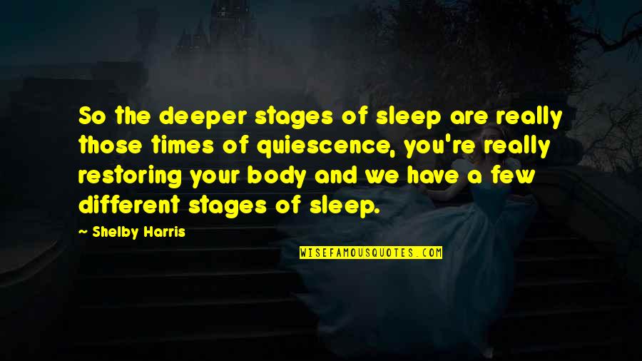 Atmane Aliout Quotes By Shelby Harris: So the deeper stages of sleep are really