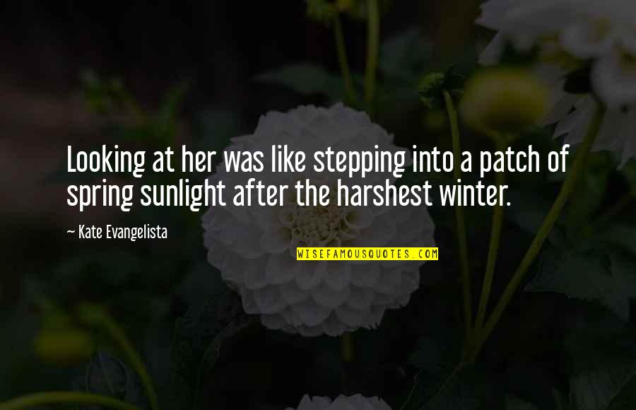 Atmanirbhar Bharat Abhiyan Quotes By Kate Evangelista: Looking at her was like stepping into a Atmanirbhar Bharat Abhiyan Quotes By Kate Evangelista: Looking at her was like stepping into a