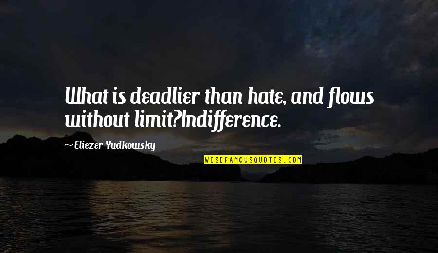 Atmoshere Quotes By Eliezer Yudkowsky: What is deadlier than hate, and flows without