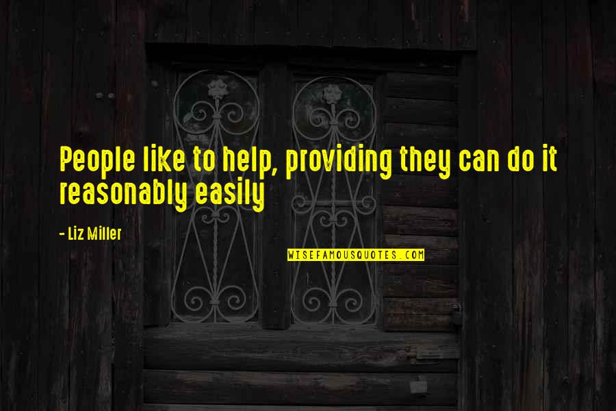 Atmoshere Quotes By Liz Miller: People like to help, providing they can do