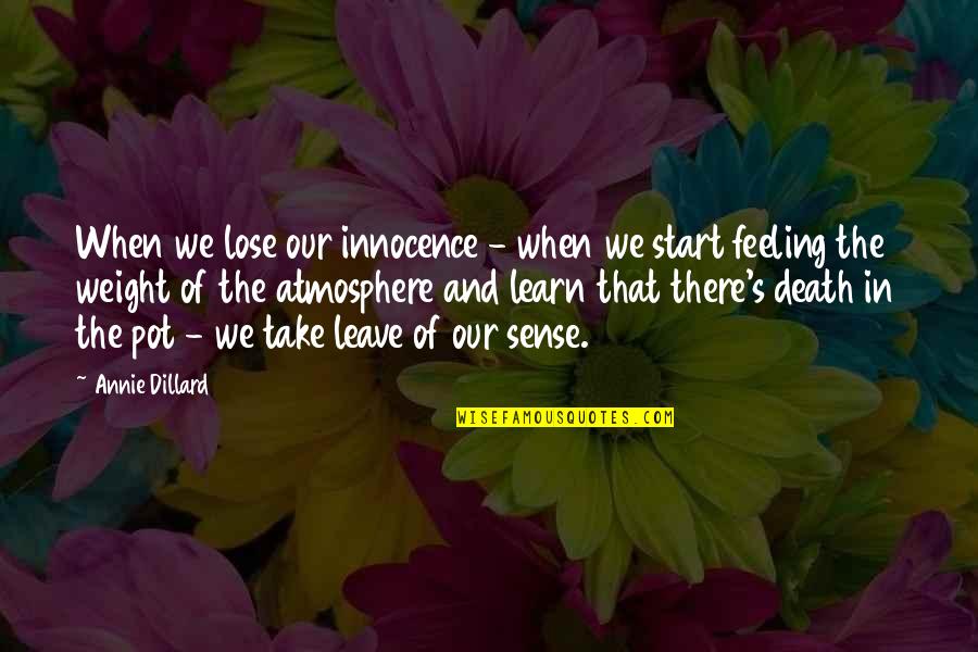 Atmosphere Death Quotes By Annie Dillard: When we lose our innocence - when we