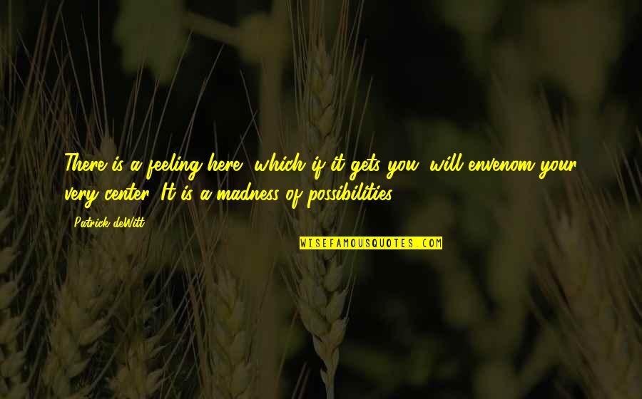 Atmosphere Of Nature Quotes By Patrick DeWitt: There is a feeling here, which if it Atmosphere Of Nature Quotes By Patrick DeWitt: There is a feeling here, which if it