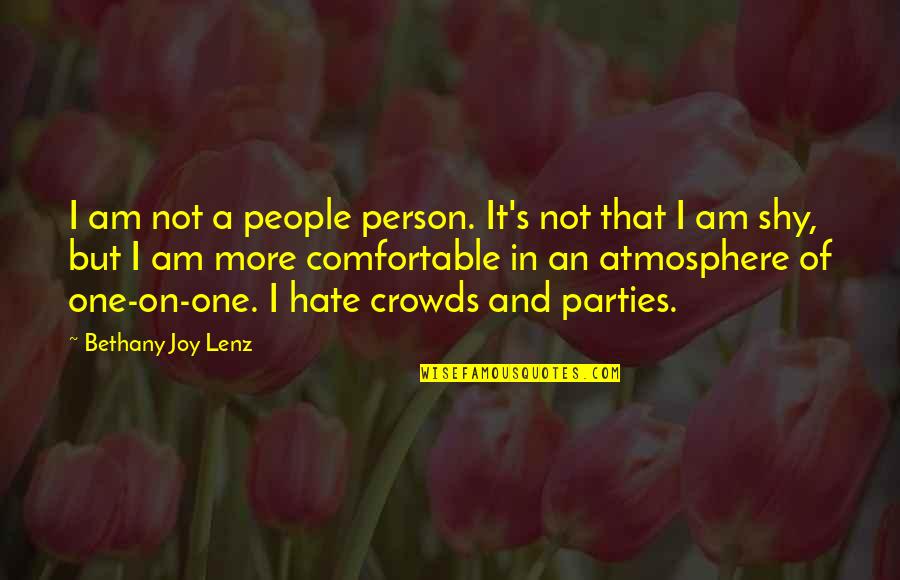 Atmosphere's Quotes By Bethany Joy Lenz: I am not a people person. It's not