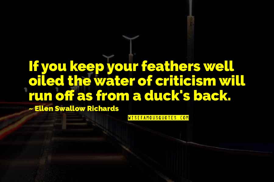 Atnke Quotes By Ellen Swallow Richards: If you keep your feathers well oiled the