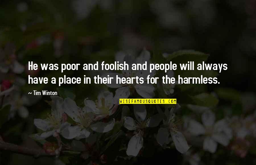 Atolls Quotes By Tim Winton: He was poor and foolish and people will Atolls Quotes By Tim Winton: He was poor and foolish and people will
