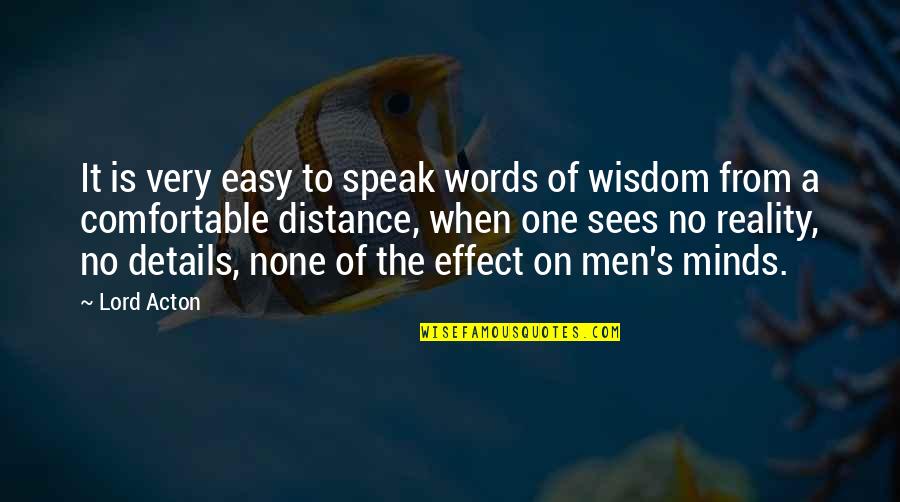 Atolondrado Definicion Quotes By Lord Acton: It is very easy to speak words of Atolondrado Definicion Quotes By Lord Acton: It is very easy to speak words of