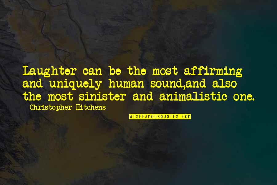 Atomic Bomb Truman Quotes By Christopher Hitchens: Laughter can be the most affirming and uniquely