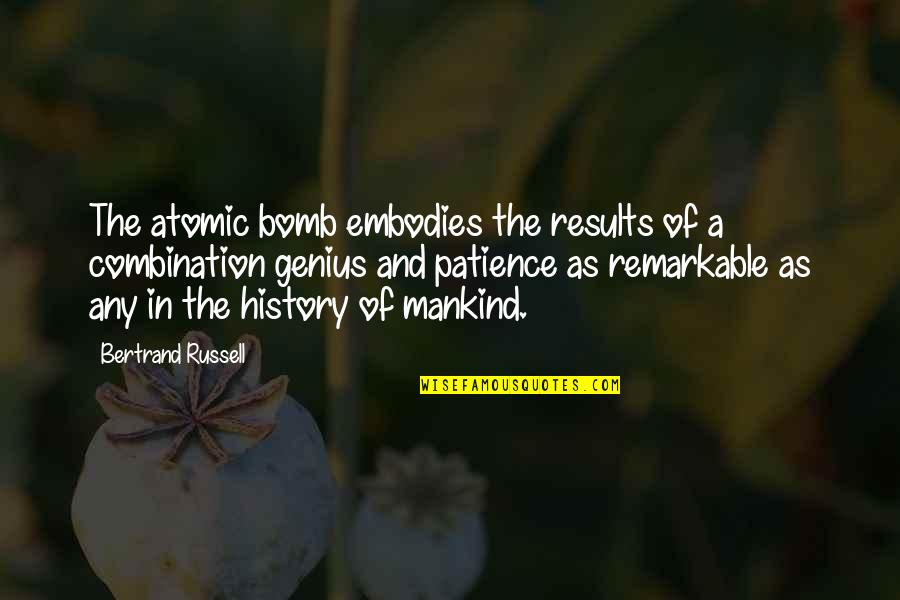 Atomic Quotes By Bertrand Russell: The atomic bomb embodies the results of a