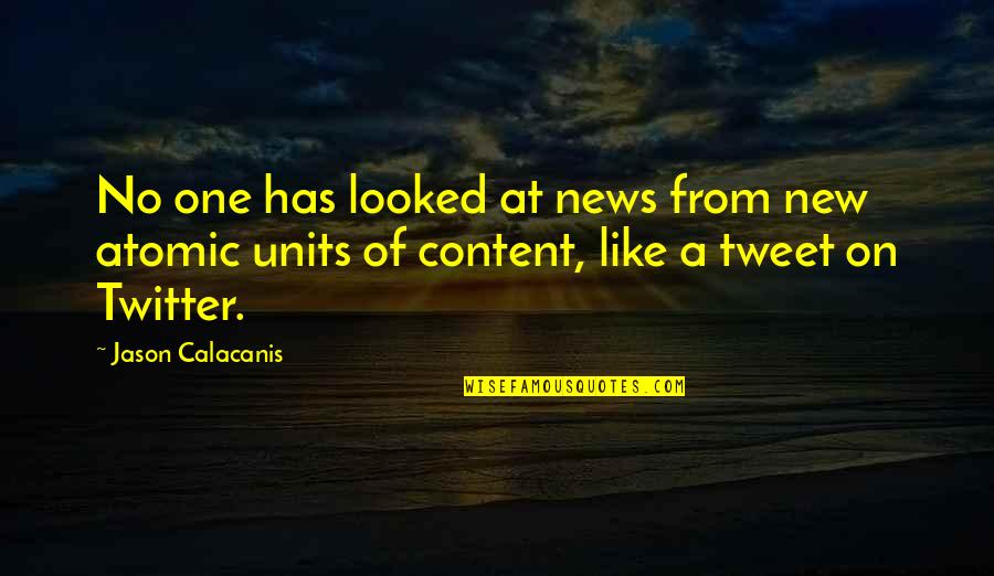 Atomic Quotes By Jason Calacanis: No one has looked at news from new