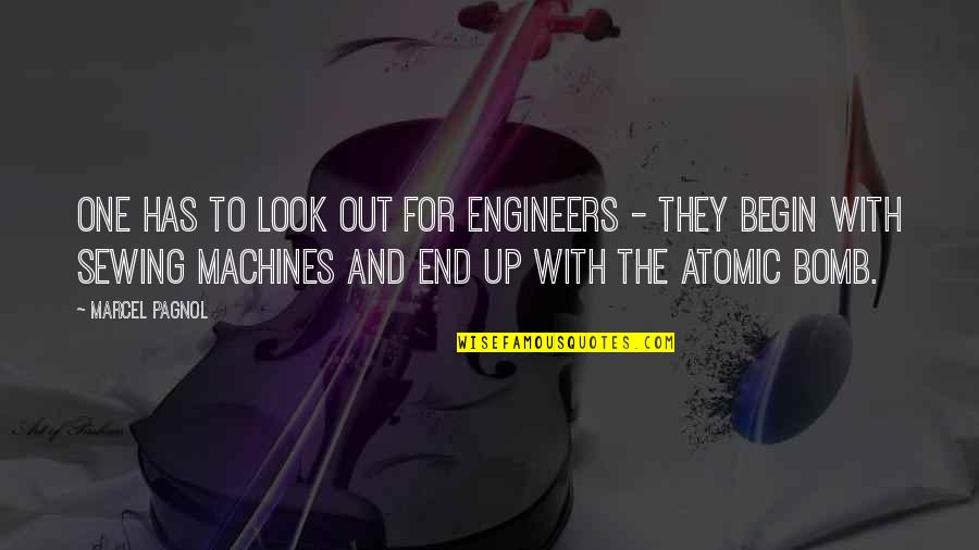 Atomic Quotes By Marcel Pagnol: One has to look out for engineers -