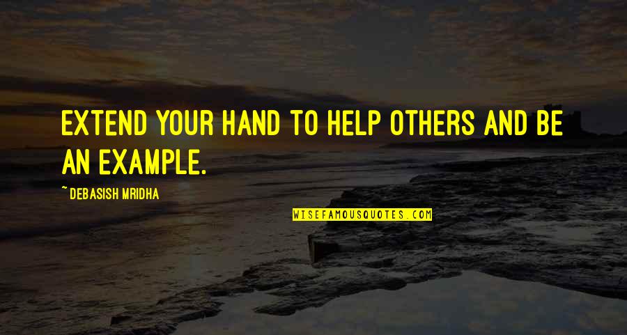 Atomico Quotes By Debasish Mridha: Extend your hand to help others and be