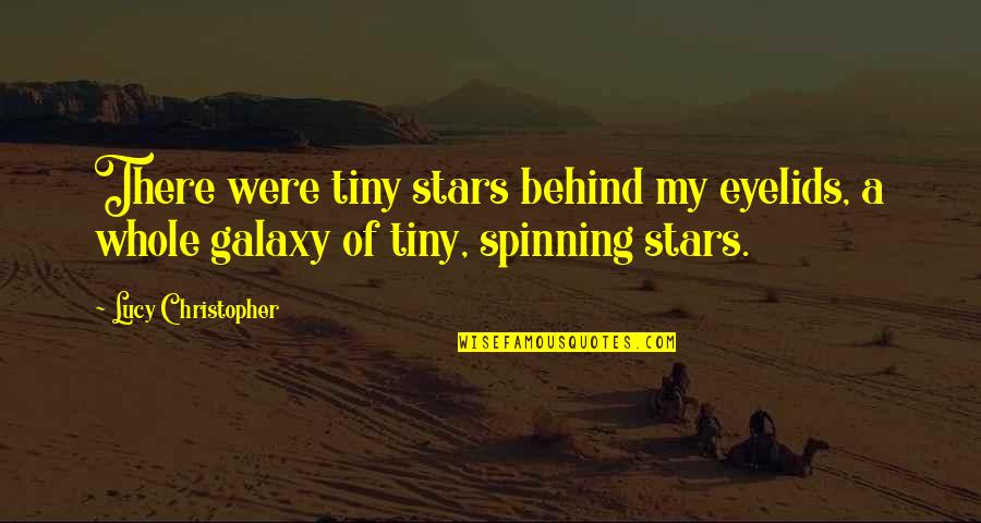 Atomie Quotes By Lucy Christopher: There were tiny stars behind my eyelids, a