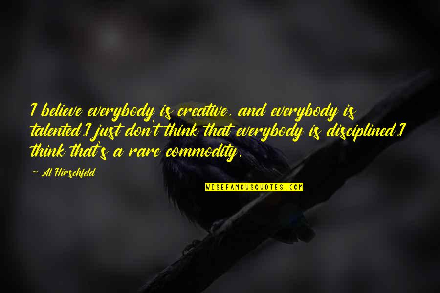 Atomistic Simulation Quotes By Al Hirschfeld: I believe everybody is creative, and everybody is Atomistic Simulation Quotes By Al Hirschfeld: I believe everybody is creative, and everybody is