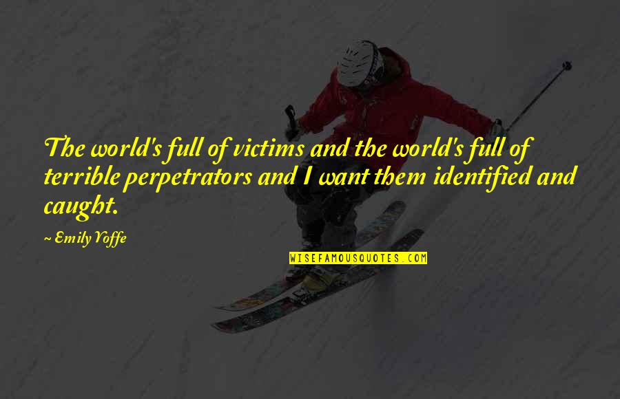 Atomistics Quotes By Emily Yoffe: The world's full of victims and the world's