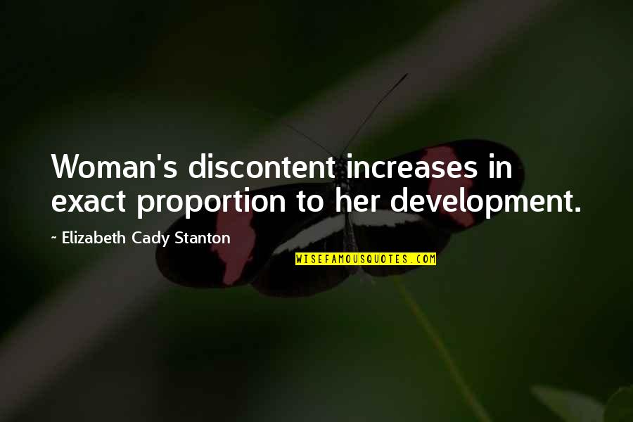 Atomized Society Quotes By Elizabeth Cady Stanton: Woman's discontent increases in exact proportion to her