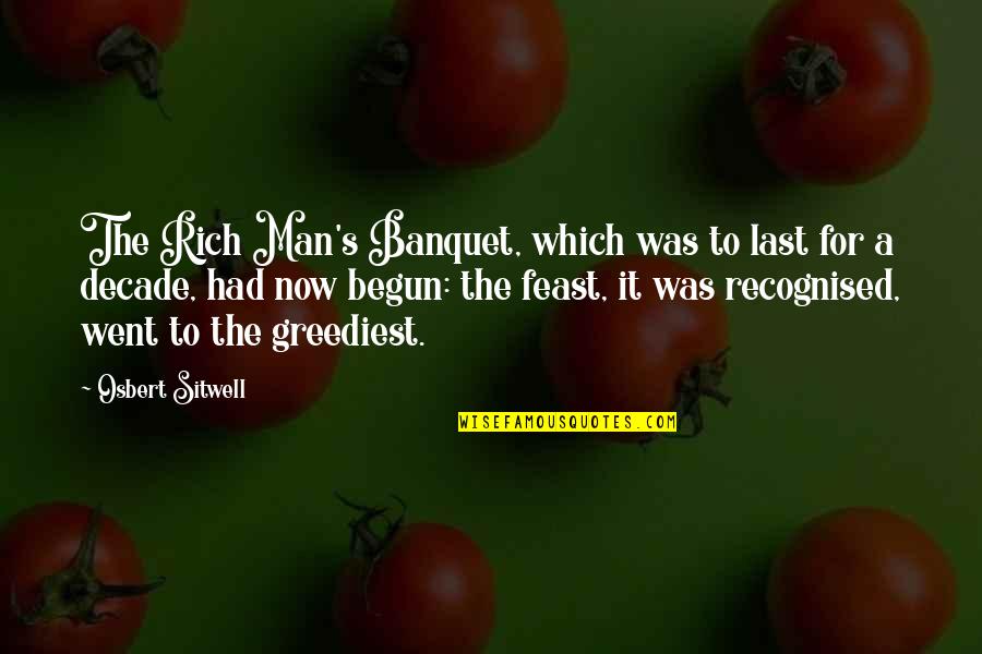Atomkraft Nein Quotes By Osbert Sitwell: The Rich Man's Banquet, which was to last Atomkraft Nein Quotes By Osbert Sitwell: The Rich Man's Banquet, which was to last