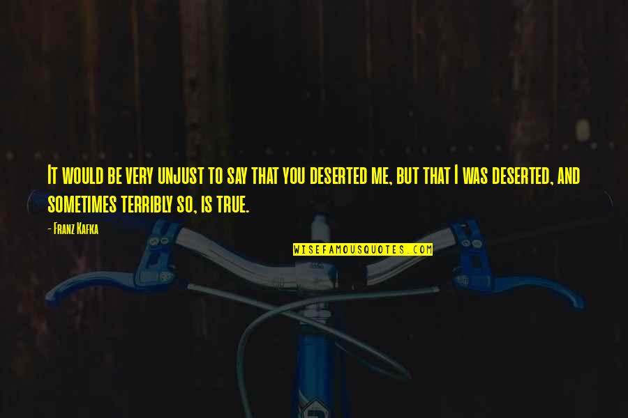 Atomoxetine Quotes By Franz Kafka: It would be very unjust to say that