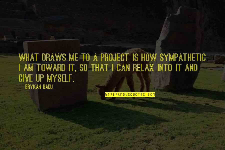 Atoms For Peace Quotes By Erykah Badu: What draws me to a project is how