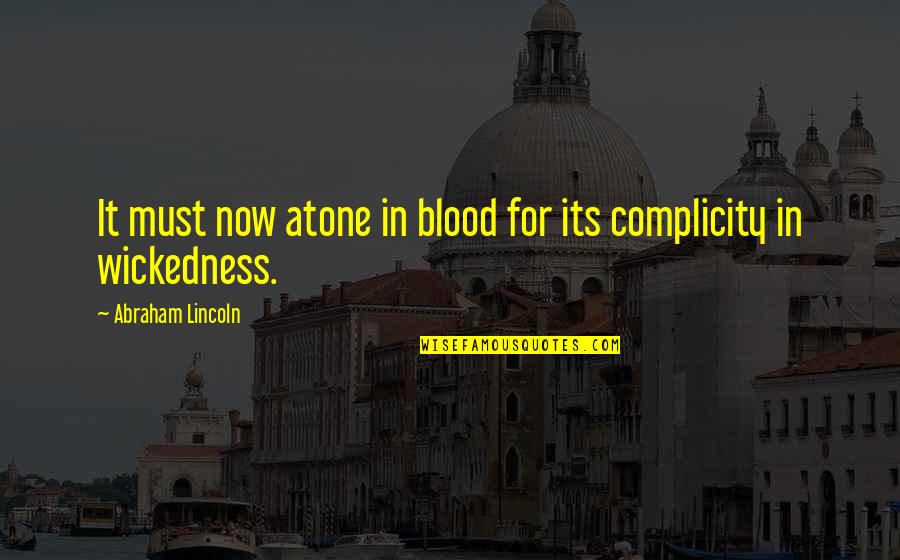 Atone Quotes By Abraham Lincoln: It must now atone in blood for its Atone Quotes By Abraham Lincoln: It must now atone in blood for its