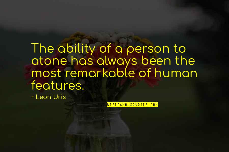 Atone Quotes By Leon Uris: The ability of a person to atone has
