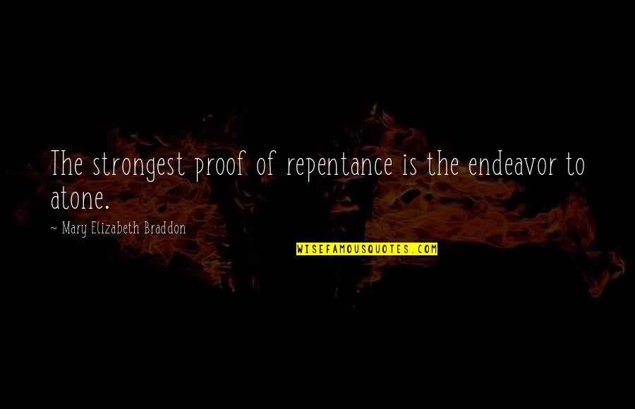 Atone Quotes By Mary Elizabeth Braddon: The strongest proof of repentance is the endeavor