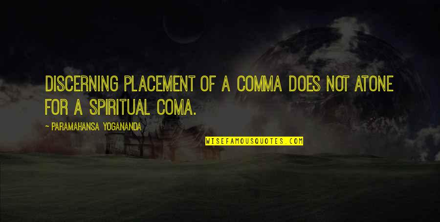 Atone Quotes By Paramahansa Yogananda: Discerning placement of a comma does not atone Atone Quotes By Paramahansa Yogananda: Discerning placement of a comma does not atone