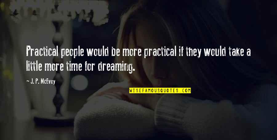 Atonement 2007 Quotes By J. P. McEvoy: Practical people would be more practical if they