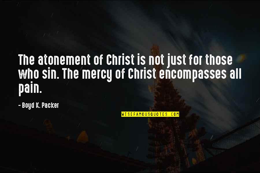 Atonement's Quotes By Boyd K. Packer: The atonement of Christ is not just for