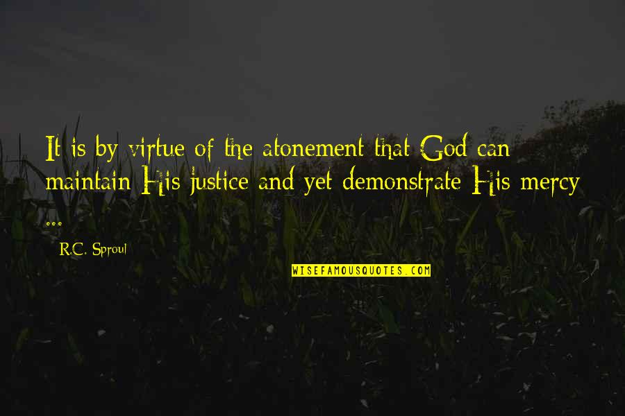 Atonement's Quotes By R.C. Sproul: It is by virtue of the atonement that