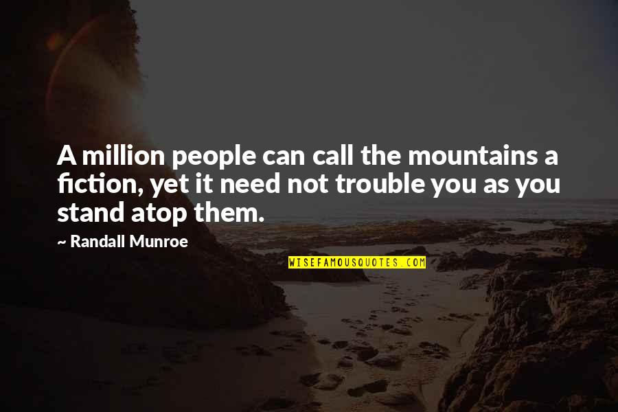 Atop Quotes By Randall Munroe: A million people can call the mountains a