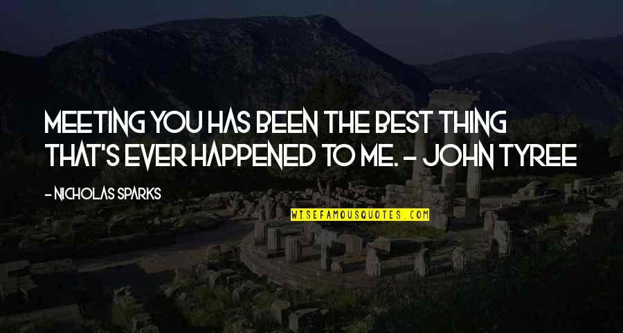 Atopia Skin Quotes By Nicholas Sparks: Meeting you has been the best thing that's