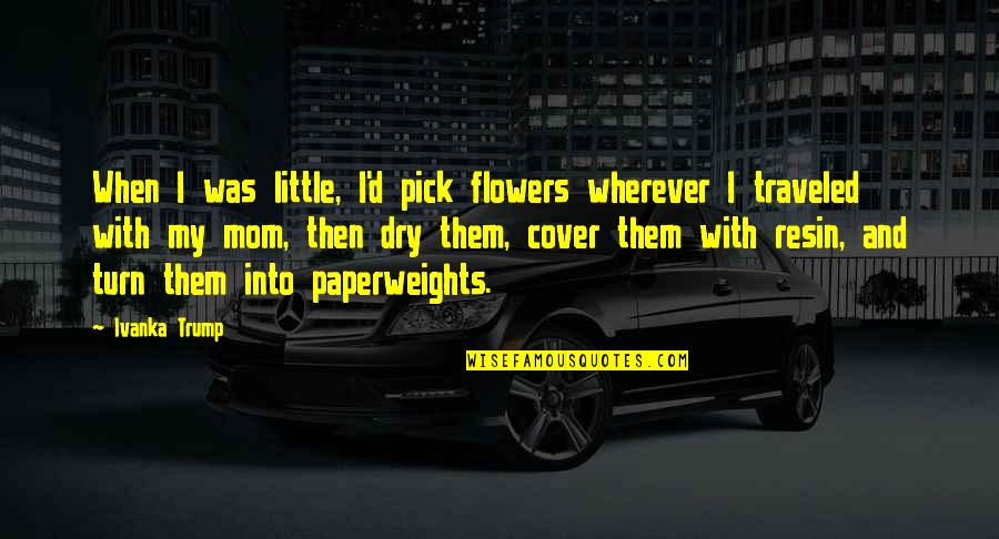 Atormentar Definicion Quotes By Ivanka Trump: When I was little, I'd pick flowers wherever Atormentar Definicion Quotes By Ivanka Trump: When I was little, I'd pick flowers wherever