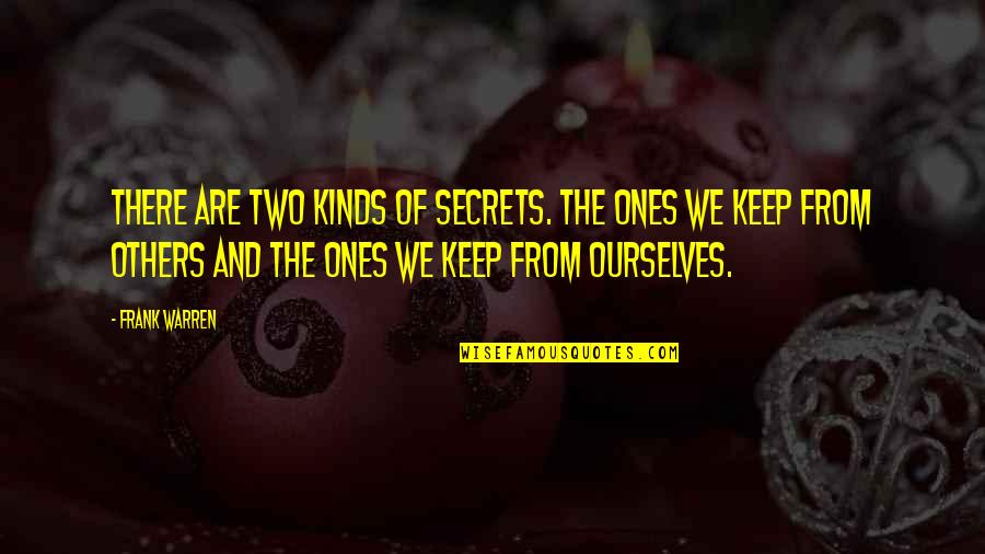 Atormentarte Quotes By Frank Warren: There are two kinds of secrets. The ones