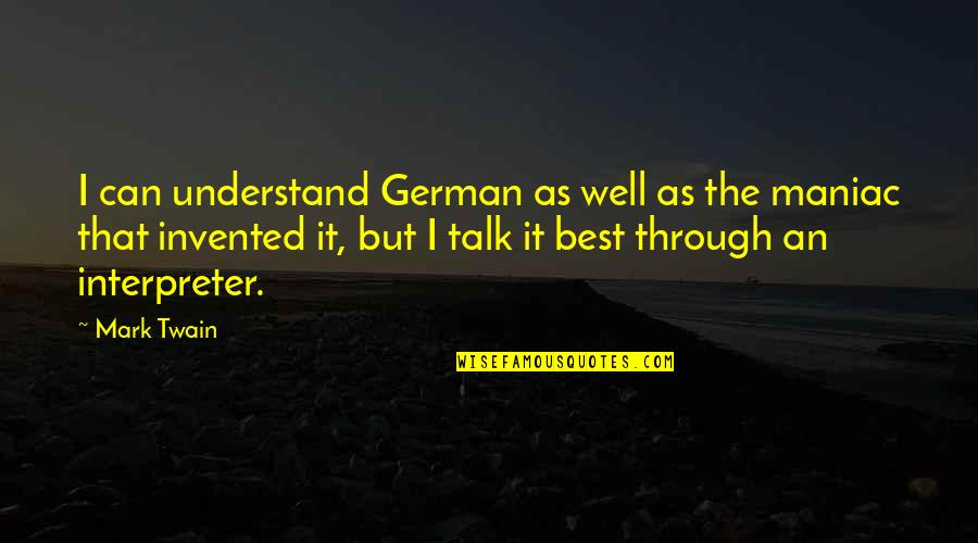 Atracado En Quotes By Mark Twain: I can understand German as well as the Atracado En Quotes By Mark Twain: I can understand German as well as the