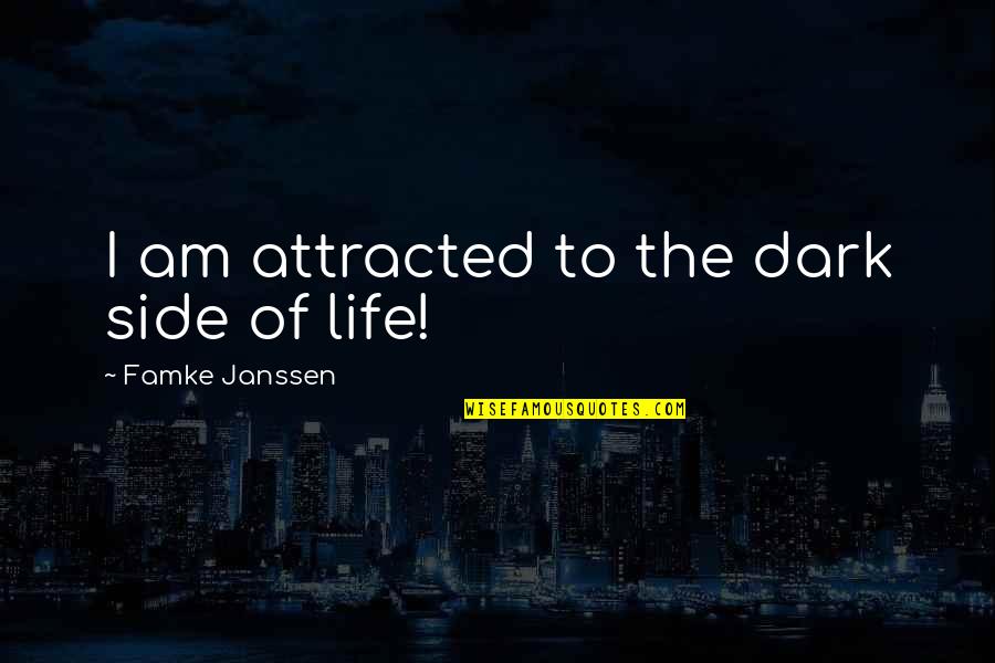Atraco A Las Tres Quotes By Famke Janssen: I am attracted to the dark side of Atraco A Las Tres Quotes By Famke Janssen: I am attracted to the dark side of