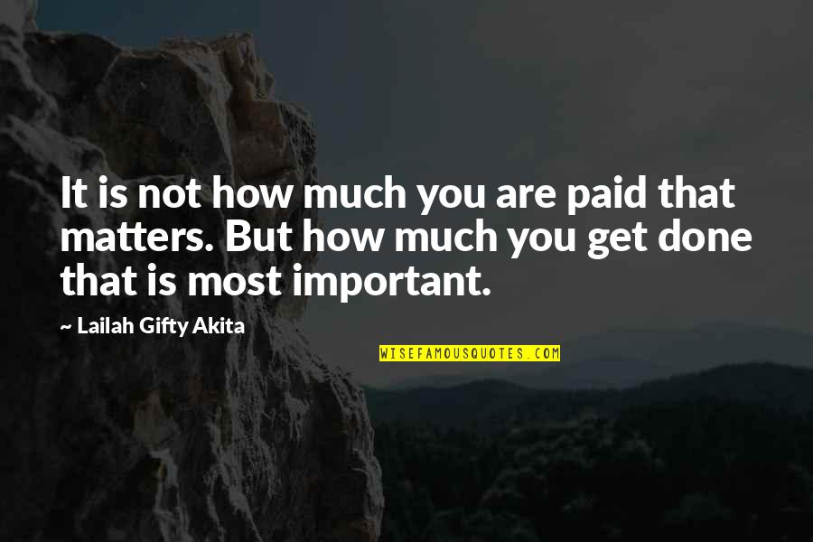 Atrae Mi Quotes By Lailah Gifty Akita: It is not how much you are paid