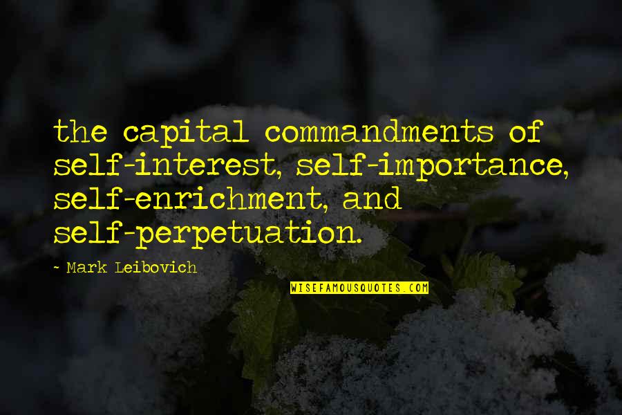 Atrae Mi Quotes By Mark Leibovich: the capital commandments of self-interest, self-importance, self-enrichment, and