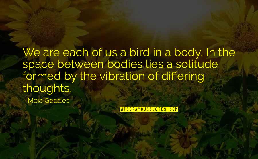 Atraen Quotes By Meia Geddes: We are each of us a bird in