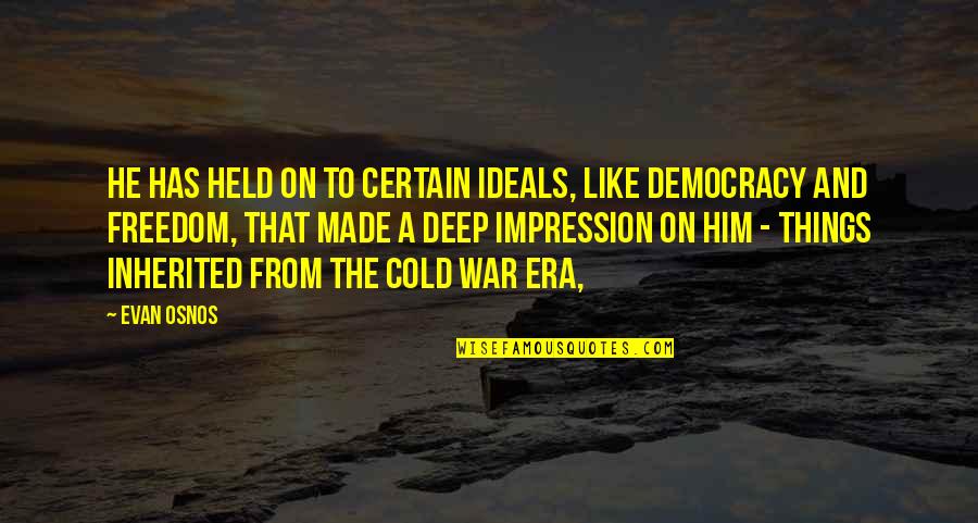 Atrament Quotes By Evan Osnos: He has held on to certain ideals, like