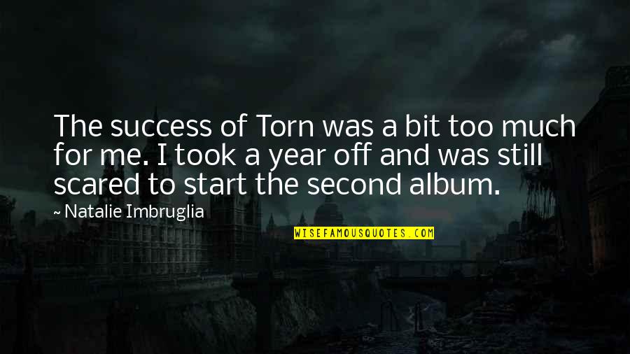 Atrani Quotes By Natalie Imbruglia: The success of Torn was a bit too