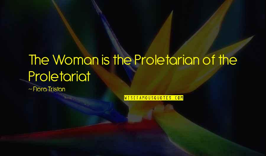 Atrani Shore Quotes By Flora Tristan: The Woman is the Proletarian of the Proletariat Atrani Shore Quotes By Flora Tristan: The Woman is the Proletarian of the Proletariat