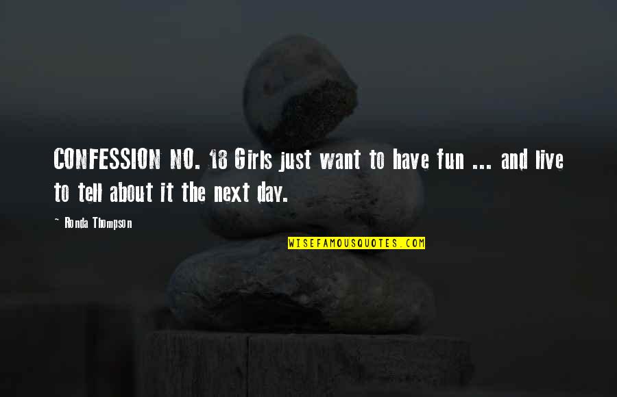 Atrapada Telenovela Quotes By Ronda Thompson: CONFESSION NO. 18 Girls just want to have Atrapada Telenovela Quotes By Ronda Thompson: CONFESSION NO. 18 Girls just want to have