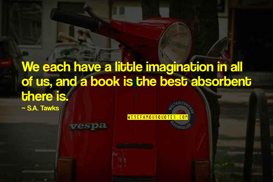Atrapalhar Png Quotes By S.A. Tawks: We each have a little imagination in all
