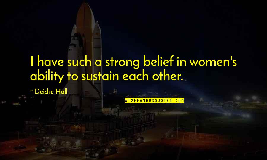 Atrapar Definicion Quotes By Deidre Hall: I have such a strong belief in women's